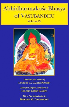 Abhidharmakosa-Bhasya of Vasubandhu: The Treasury of the Abhidharma and Its (Auto) Commentary (In 4 Volumes)