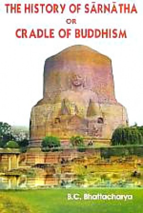 The History of Sarnatha, or, Cradle of Buddhism