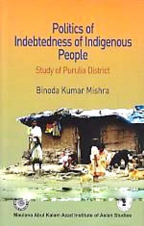 Politics of Indebtedness of Indigenous People: Study of Purulia District