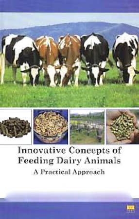 Innovative Concepts of Feeding Dairy Animals: A Practical Approach