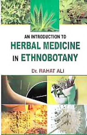 An Introduction To Herbal Medicine in Ethnobotany 