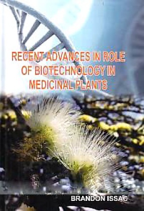 Recent Advances in Role of Biotechnology in Medicinal Plants