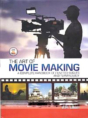 The Art of Movie Making: A Complete Handbook of Film Techniques & Terminology