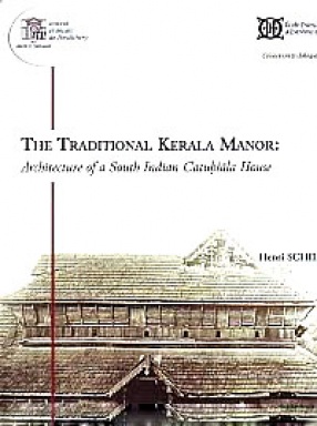 The Traditional Kerala Manor: Architecture of A South Indian Catuhsala House 