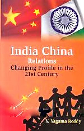 India-China Relations: Changing Profile in The 21st Century 