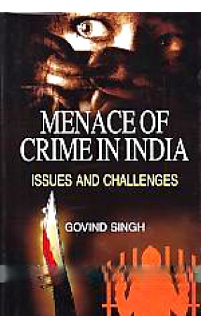 Menace of Crime in India: Issues and Challenges