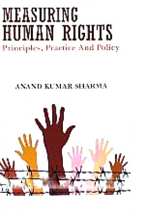 Measuring Human Rights: Principles, Practice and Policy