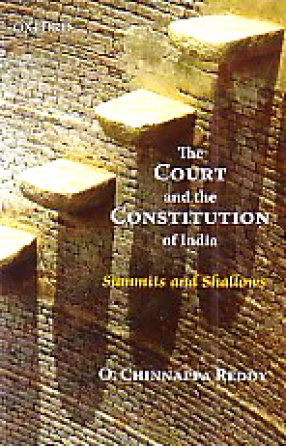 The Court and the Constitution of India: Summits and Shallows