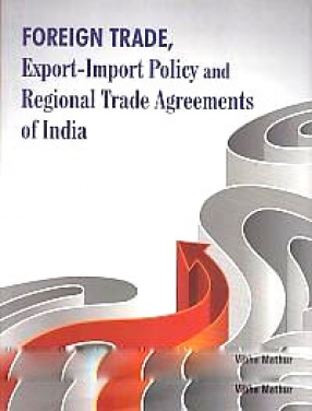 Foreign Trade, Export-Import Policy and Regional Trade Agreements of India 
