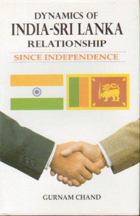 Dynamics of India -Sri Lanka Relationship: Since Independence