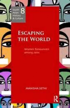 Escaping The World: Women Renouncers Among Jains
