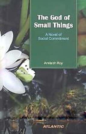 The God of Small Things: A Novels [i.e. Novel] of Social Commitment