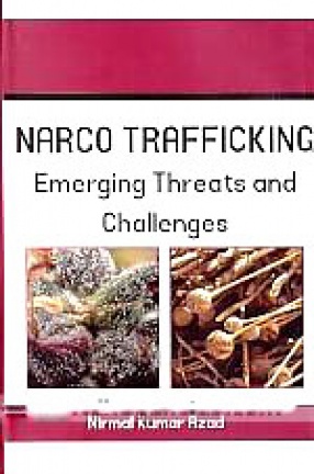 Narco Trafficking: Emerging Threats and Challenges