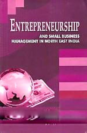 Entrepreneurship and Small Business Management in North East India
