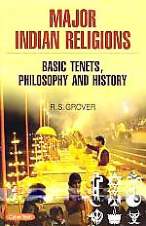 Major Indian Religions: Basic Tenets, Philosophy & History