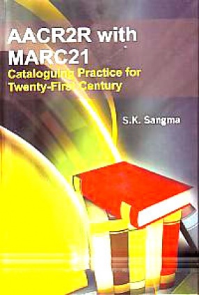 AACR2R with MARC21: Cataloguing Practice for Twenty-First Century