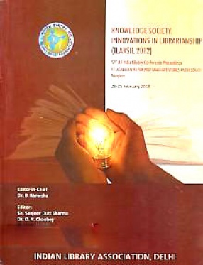 Knowledge Society: Innovations in Librarianship: 57th All India Library Conference Proceedings, Manglore, February 23-25, 2012
