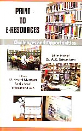 Print to E-Resources: Challenges and Opportunities