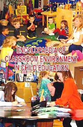 Encyclopaedia of Classroom Environment in Child Education