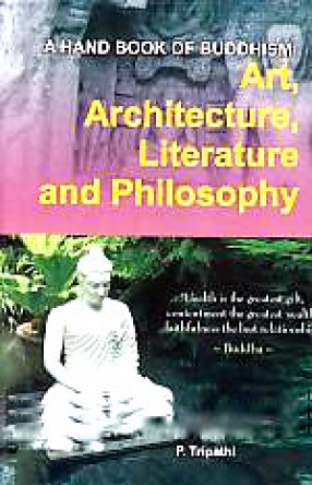 A Hand Book of Buddhism: Art, Architecture, Literature and Philosophy