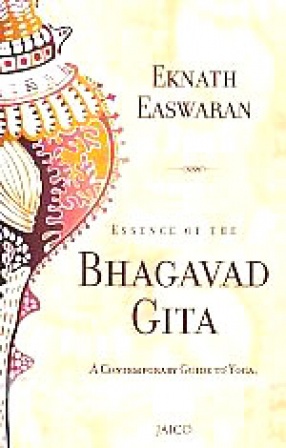 Essence of the Bhagavad Gita: A Contemporary Guide to Yoga, Meditation and Indian Philosophy