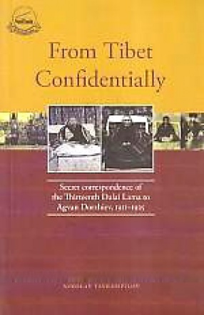 From Tibet Confidentially: Secret Correspondence of the Thirteenth Dalai Lama to Agvan Dorzhiev, 1911-1925