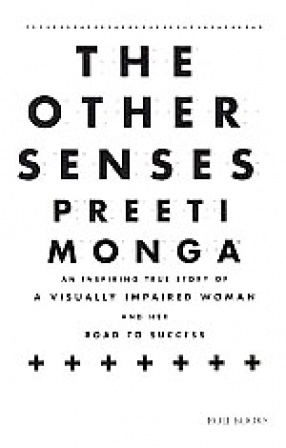 The Other Senses: An Inspiring True Story of A Visually Impaired Women and Her Road to Success