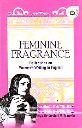 Feminine Fragrance: Reflections on Women's Writing in English