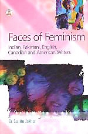 Faces of Feminism: Indian, Pakistani, English, Canadian and American Writers