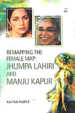 Remapping the Female Map: Jhumpa Lahiri and Manju Kapur