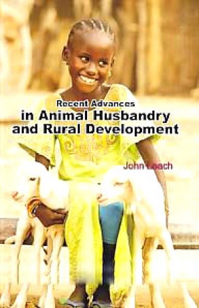 Recent Advances in Animal Husbandary [i.e. Husbandry] and Rural Development