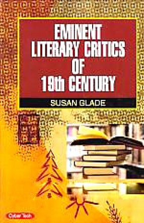 Eminent Literary Critics of the 19th Century