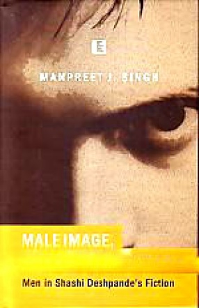 Male Image, Female Gaze: Men in Shashi Deshpande's Fiction