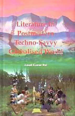 Literature in Postmodern Techno-Savvy Globalised World