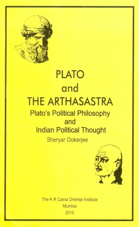 Plato and The Arthasastra: Plato's Political Philosophy and Indian Political Thought