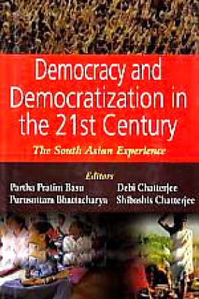 Democracy and Democratization in the 21st Century: The South Asian Experience