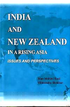 India and New Zealand in a Rising Asia: Issues and Perspectives