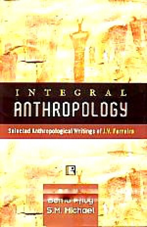 Integral Anthropology: Selected Anthropological Writings of J.V. Ferreira