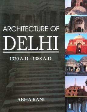 Architecture of Delhi (1320 A.D.-1388 A.D.)