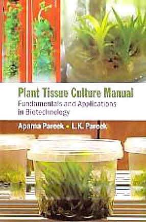 Plant Tissue Culture Manual: Fundamentals and Applications in Biotechnology