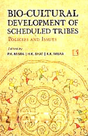 Bio-Cultural Development of Scheduled Tribes: Policies and Issues