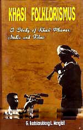 Khasi Folklorismus: A Study of Khasi Phawar, Media and Films