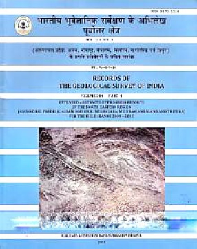 Extended Abstracts of Progress Reports of the North Eastern Region (Arunachal Pradesh, Assam, Manipur, Meghalaya, Mizoram, Nagaland and Tripura) for the Field Season 2009-2010