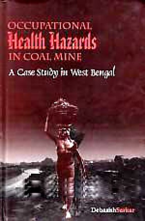 Occupational Health Hazards in Coal Mine: A Case Study in West Bengal