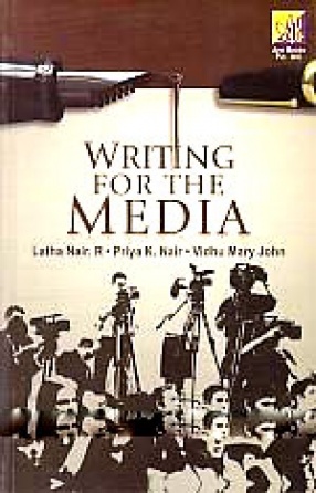 Writing for the Media: (Core Textbook for Course EN6B4, Writing for the Media, for the Sixth Semester BA Programme in English Language and Literature, University of Calicut)