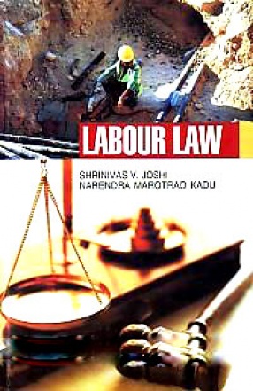 Labour Law: According to the New Syllabus Framed by the Various Universities in India for L.L.B., L.L.M., D.T.L., D.C.L., D.LL. & L.W., D.B.M & Commerce Faculty