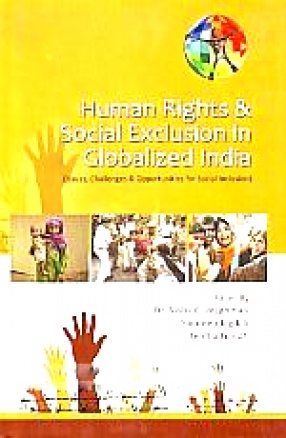 Human rights & Social Exclusion in Globalized India: Issues, Challenges & Opportunities for Social Inclusion