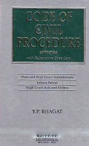 Code of Civil Procedure: With Exhaustive Case Law, State and High Courts Amendments, Letter Patents, High Courts Acts and Orders