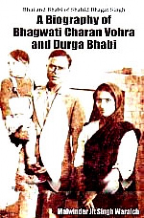 Bhai and Bhabi of Shahid Bhagat Singh: A Biography of Bhagwati Charan Vohra and Durga Bhabi