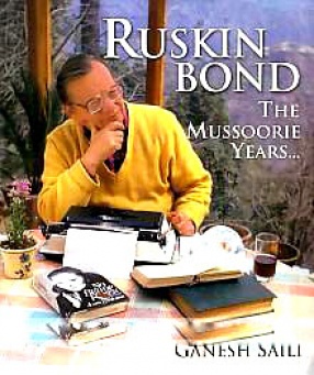 Ruskin Bond: The Mussoorie Years